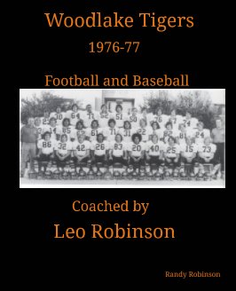 Woodlake Tigers 1976-77 Football and Baseball Coached by Leo Robinson book cover