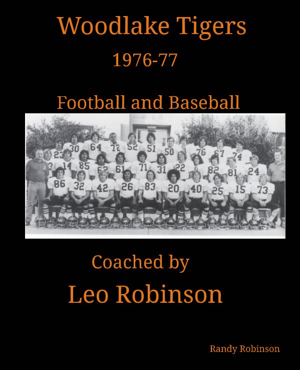 Visualizza Woodlake Tigers 1976-77 Football and Baseball Coached by Leo Robinson di Randy Robinson