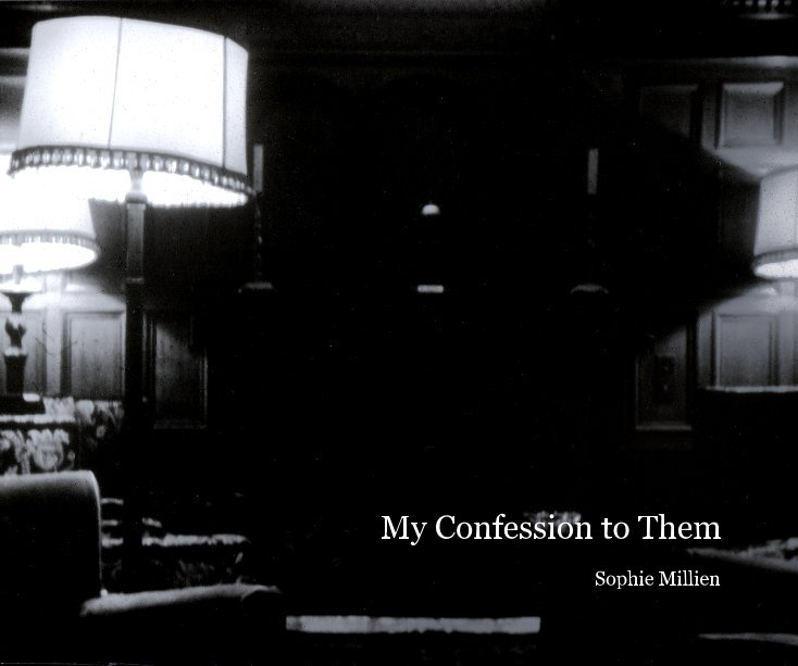View My Confession to Them by Sophie Millien