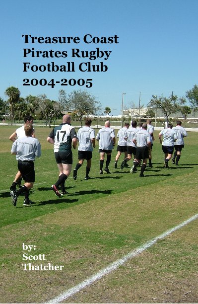 Treasure Coast Pirates Rugby Football Club 2004-2005 nach by: Scott Thatcher anzeigen