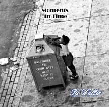 Moments In Time A Photo Essay book cover