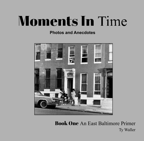 View Moments In Time My Baltimore by Ty Waller
