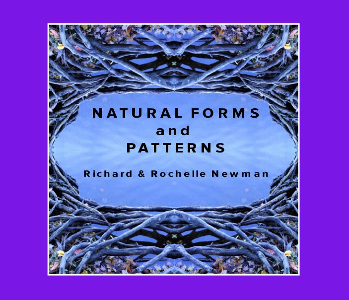 View Natural Forms and Patterns by Richard and Rochelle Newman