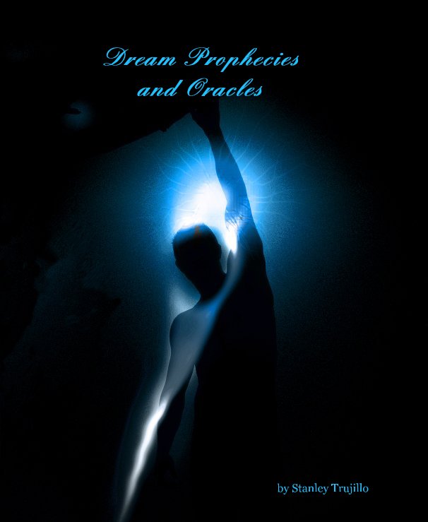Bekijk Dream Prophecies and Oracles op Stanley Trujillo