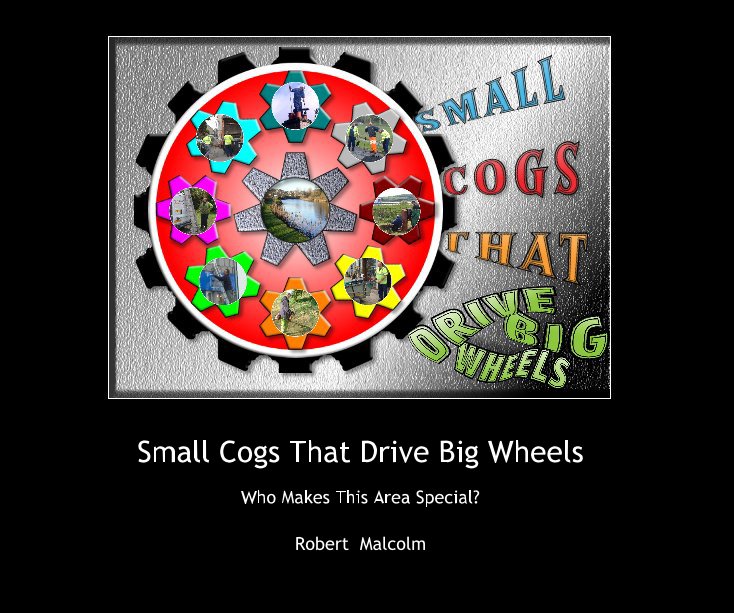 View Small Cogs That Drive Big Wheels by Robert Malcolm