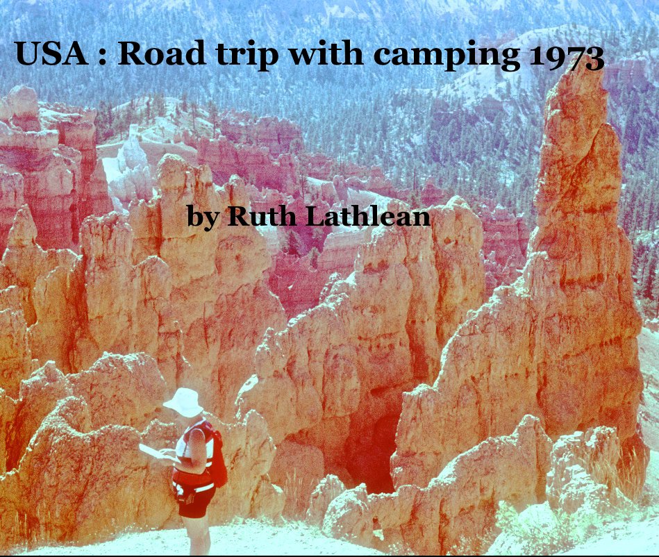 View USA : Road trip with camping 1973 by Ruth Lathlean