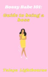 Bossy Babe 101: Guide to being a boss book cover