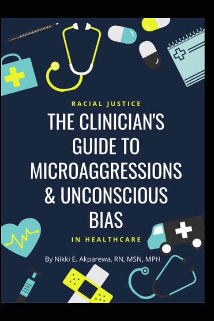 View The Clinician's Guide to Microaggressions and Unconscious Bias by Nikki Akparewa