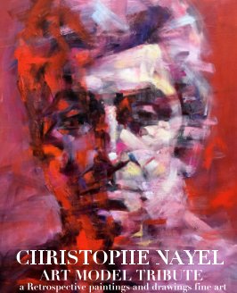 Art Model Dxristo Christophe Nayel Paintngs  and drawings Fine art Retrospective  Tribute book cover