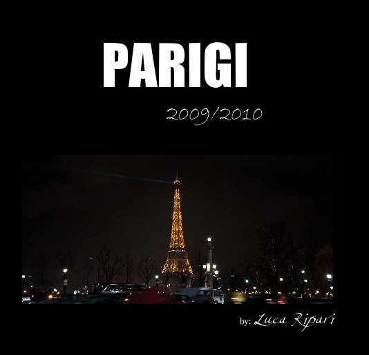 View PARIGI 2009/2010 by by: Luca Ripari