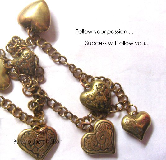 Ver Follow your passion.... Success will follow you... por Leila Jade Dutton