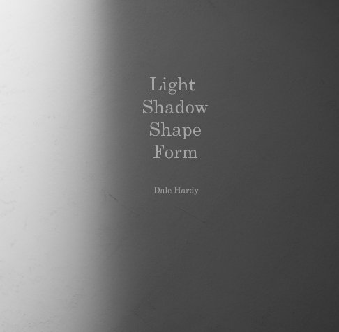 View Light Shadow Shape Form by Dale Hardy