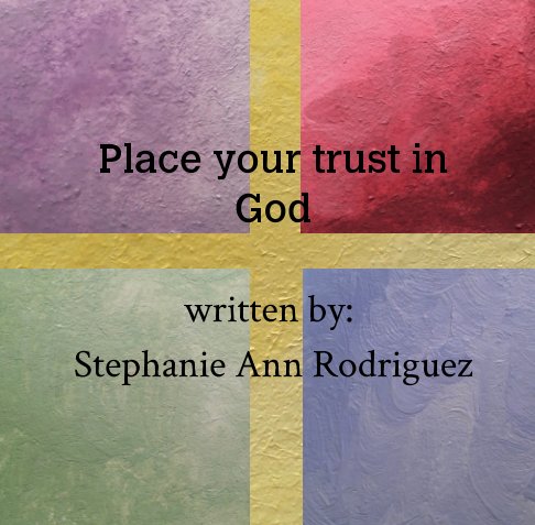 Place your trust in God nach Stephanie Ann Rodriguez anzeigen