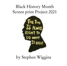 Black History Month 
Screenprint Project 2021 book cover