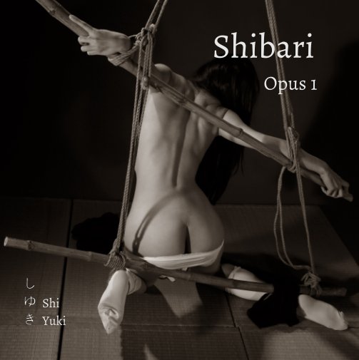 View Shibari  Opus 1 by Shi Yuki