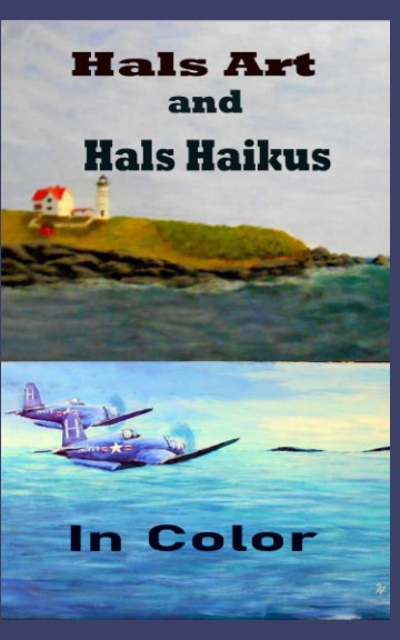 Ver Hals Art and Haikus in colot por Harold (Hal) Kirby