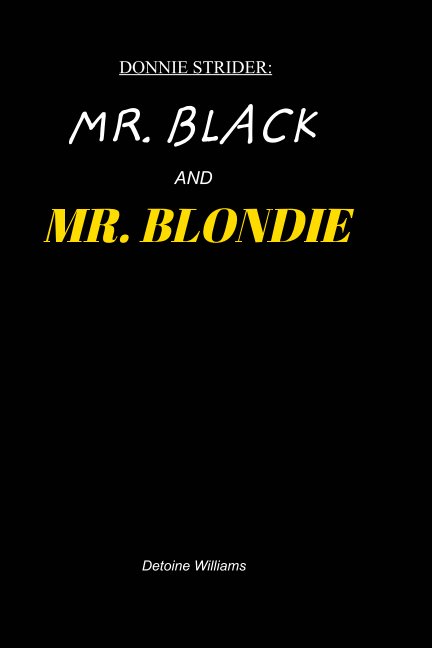 View Donnie Strider: Mr. Black and Mr. Blondie by Detoine Williams