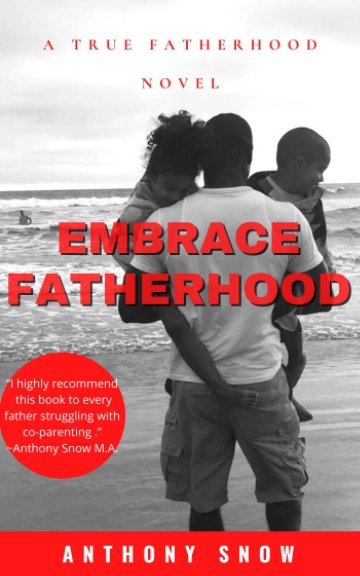 View Embrace Fatherhood by Anthony Snow