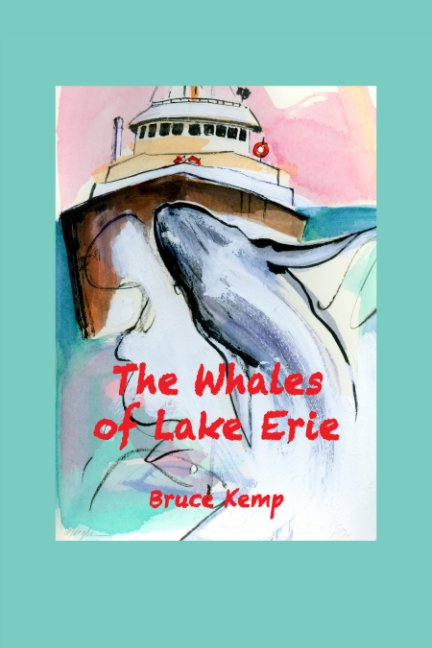 View The Whales of Lake Erie by Bruce Kemp