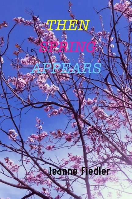 Ver Then Spring Appears por Jeanne Fiedler