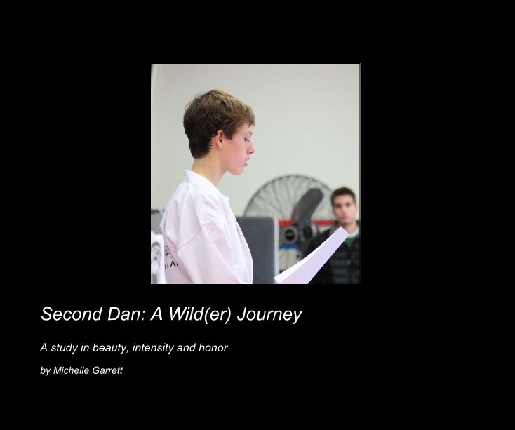 View Second Dan: A Wild(er) Journey by Michelle Garrett