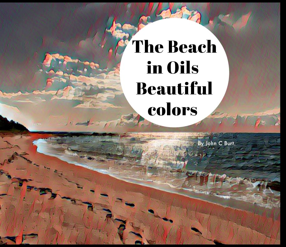 Ver The Beach in Oils: Beautiful Colors por John C Burt.