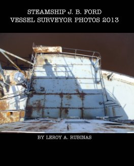 Steamship J. B. FORD Vessel Surveyor Photos 2013 book cover