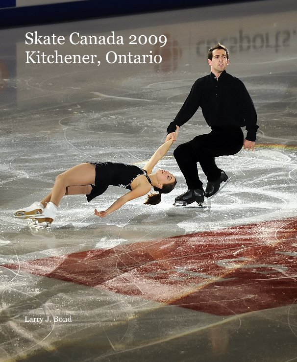 View Skate Canada 2009 Kitchener, Ontario by Larry J. Bond