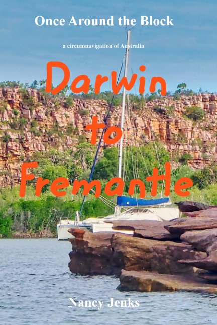 View Once Around the Block - Darwin to Fremantle by Nancy Jenks
