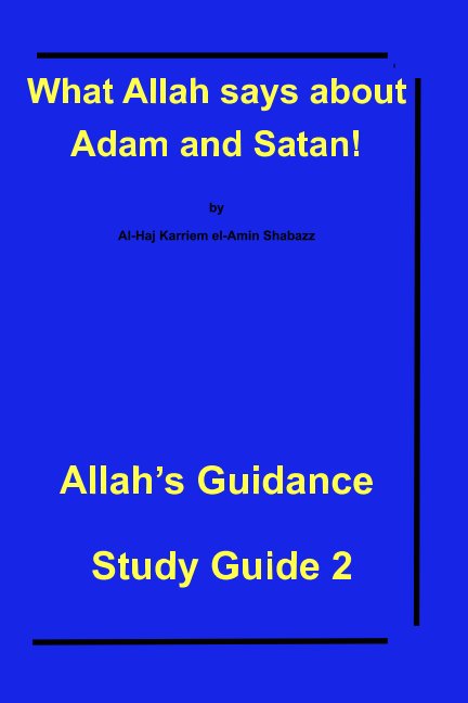 View What Allah says about Adam and Satan! by Al Haj Karriem el-Amin Shabazz