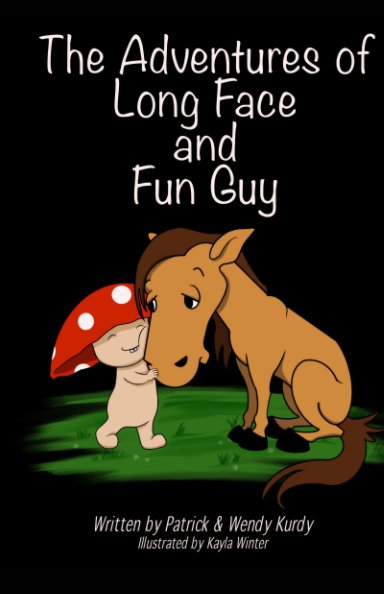 View The Adventures of  Long Face and Fun Guy by Patrick and Wendy Kurdy
