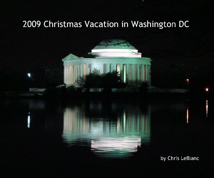 View 2009 Christmas Vacation in Washington DC by Chris LeBlanc