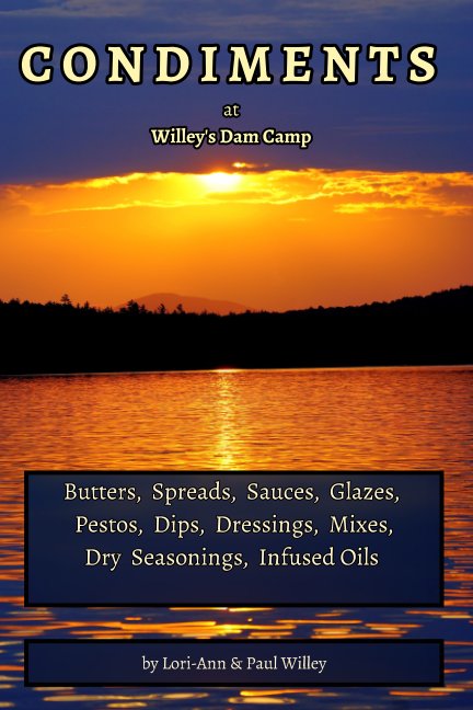 Ver Condiment Recipe Book por Lori-Ann Willey, Paul Willey
