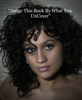 "Judge This Book By What You UnCover" book cover