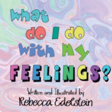 What Do I Do With My Feelings? book cover