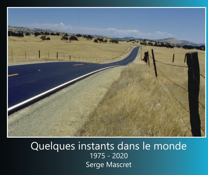 View Quelques instants dans le monde 1975-2020 by Serge Mascret