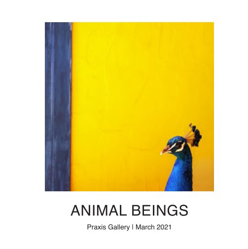 View Animal Beings by Praxis Gallery