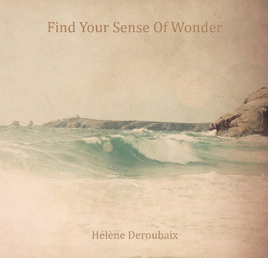 View Find your sense of wonder by Helene Deroubaix