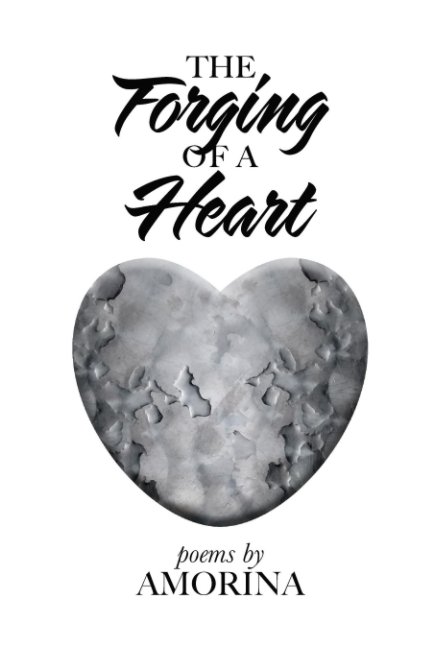 View The Forging of a Heart by Amorina Galindo