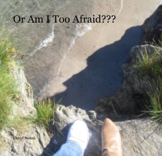 Or Am I Too Afraid??? book cover