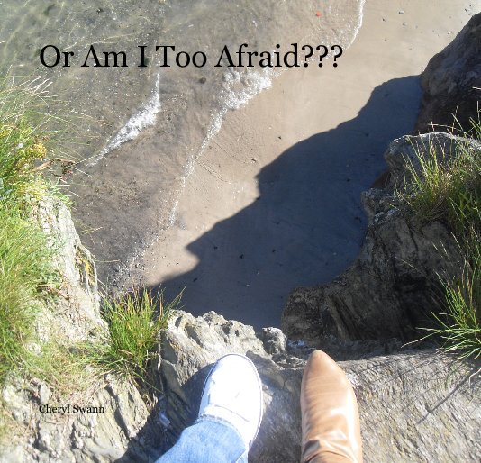 Ver Or Am I Too Afraid??? por Cheryl Swann