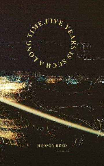 View Five Years Is Such A Long Time (Softcover) by Hudson Reed