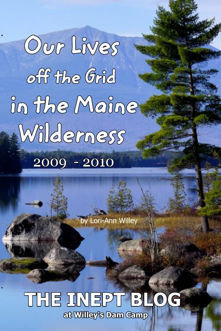 Ver Our Lives off the Grid in the Maine 2009 - 2010 Wilderness por Lori-Ann Willey