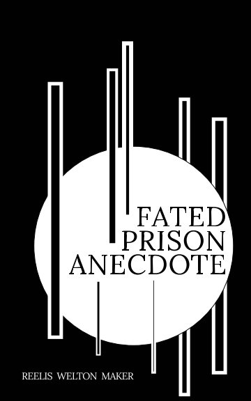 Ver Fated Prison Anecdote por Reelis welton maker