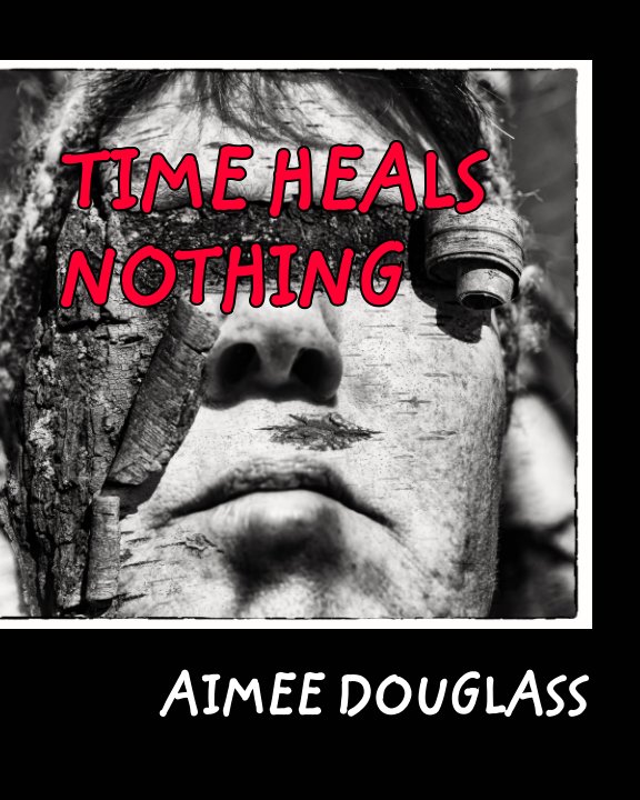 View Time Heals Nothing by AIMEE DOUGLASS