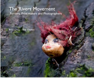 The Rivers Movement Painters, Print makers and Photographers book cover