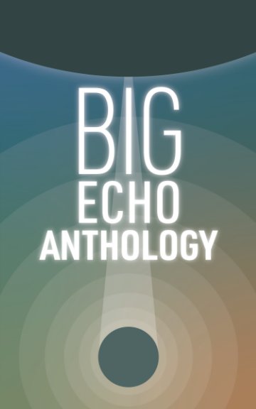 View Big Echo Anthology by Robert G. Penner