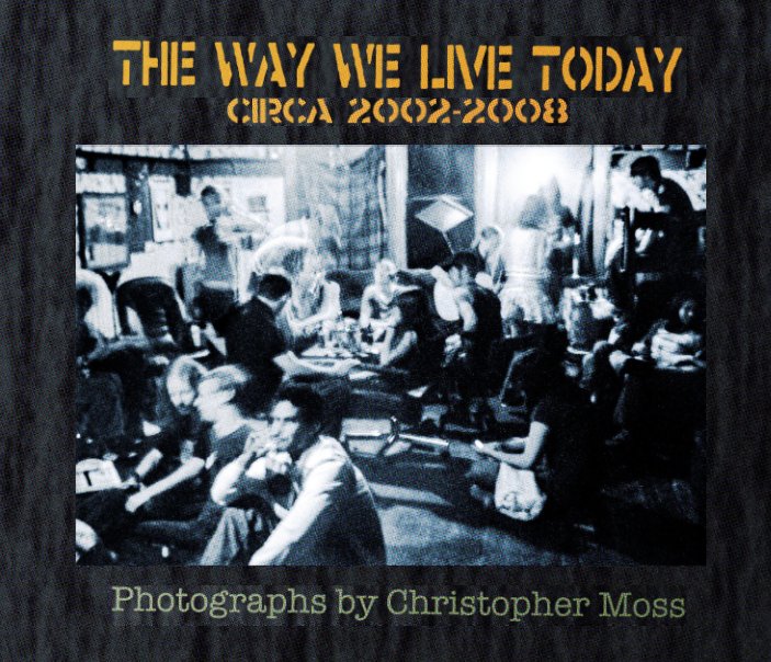 View The Way We Live Today by Christopher Moss