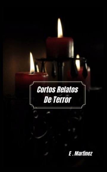 Cortos Relatos de Terror nach Encarni Martínez Espinosa anzeigen