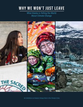 Why We Won't Just Leave, What Alaska is Telling the World About Climate Change book cover